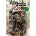 My Date with Neanderthal Woman