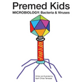 Premed Kids: Microbiology - Bacteria & Viruses