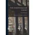 The Essentials of Logic; Being Ten Lectures on Judgment and Inference