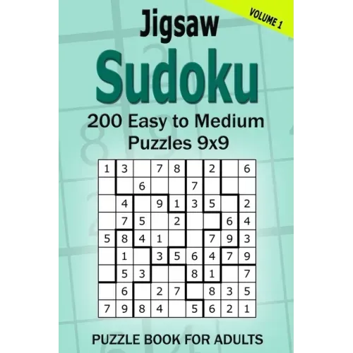 Jigsaw Sudoku Puzzle Book for Adults: 200 Easy to Medium Puzzles 9x9 (Volume 1) - Paperback