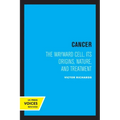Cancer: The Wayward Cell, Its Origins, Nature, and Treatment