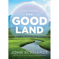 The Good Land: Grow and Flourish in God's Presence