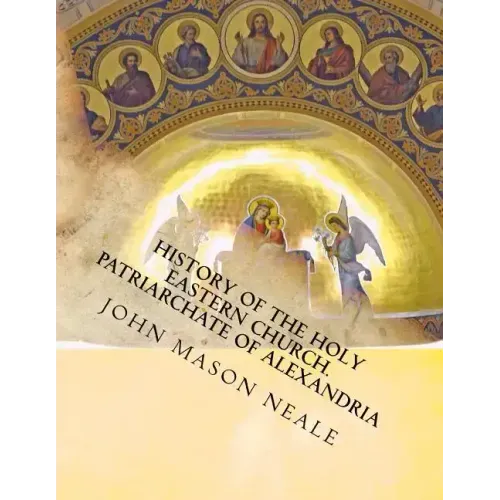 History of the Holy Eastern Church: Patriarchate of Alexandria