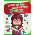 Look At Me I'm Learning Italian: A Story For Ages 3-6