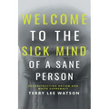 Welcome to the Sick Mind of a Sane Person: Deconstructing Racism and White Supremacy