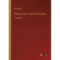 Margery (Gred): A Tale Of Old Nuremberg: in large print