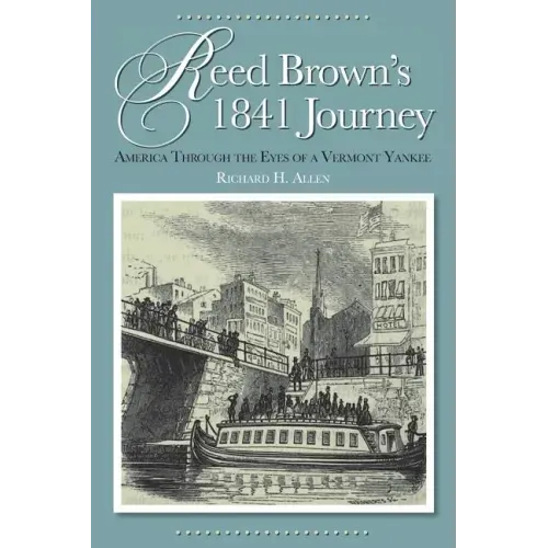 Reed Brown's 1841 Journey: America Through the Eyes of a Vermont Yankee