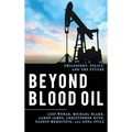 Beyond Blood Oil: Philosophy, Policy, and the Future