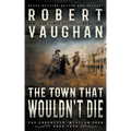 The Town That Wouldn't Die: A Classic Western