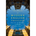 The Making of Modern English Theology: God and the Academy at Oxford, 1833-1945