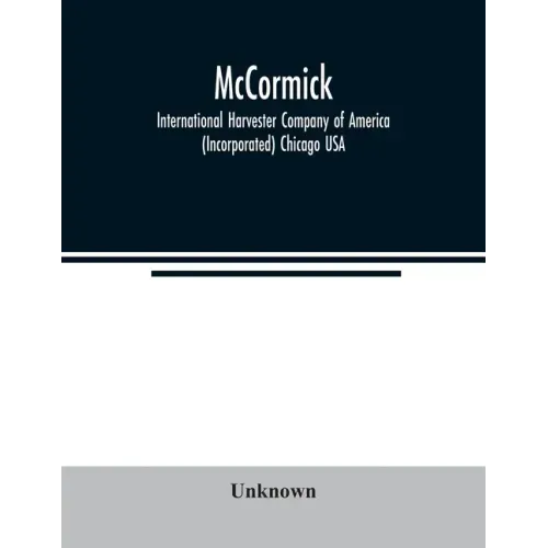 McCormick; International Harvester Company of America (Incorporated) Chicago USA