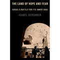 The Land of Hope and Fear: Israel's Battle for Its Inner Soul