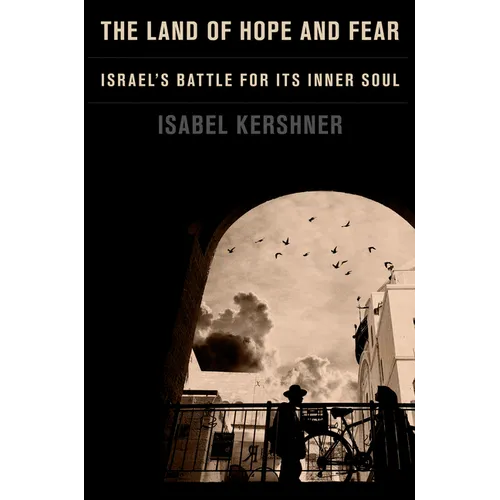 The Land of Hope and Fear: Israel's Battle for Its Inner Soul
