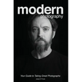 Modern Photography: Your Guide to Taking Great Photographs