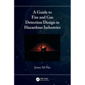 A Guide to Fire and Gas Detection Design in Hazardous Industries