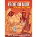 Vacation Guide to the Solar System: Science for the Savvy Space Traveler!