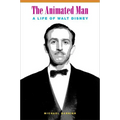 The Animated Man: A Life of Walt Disney