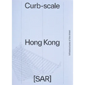 Curb-Scale Hong Kong: Infrastructures of the Street