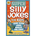 Super Silly Jokes for Kids: Good, Clean Jokes, Riddles, and Puns