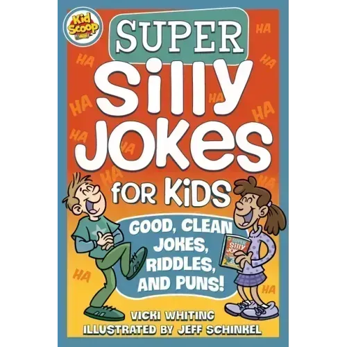 Super Silly Jokes for Kids: Good, Clean Jokes, Riddles, and Puns