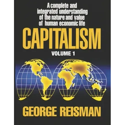Capitalism: A Treatise on Economics, Vol. 1