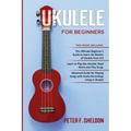 Ukulele for Beginners: 3 Books in 1-The Beginner's Guide to Learn the Realms of Ukulele+ Learn to Play the Ukulele, Read Music and Play Songs
