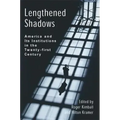 Lengthened Shadows: America and Its Institutions in the Twenty-First Century
