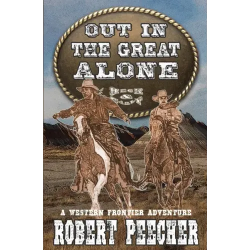 Out in the Great Alone: A Western Frontier Adventure
