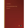 The Enchanted Island of Yew: in large print