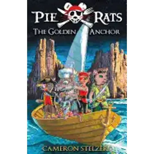 The Golden Anchor: Pie Rats Book 6