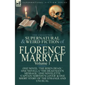 The Collected Supernatural and Weird Fiction of Florence Marryat: Volume 1-One Novel 'The Risen Dead, ' One Novella 'The Dead Man's Message, ' One Nov
