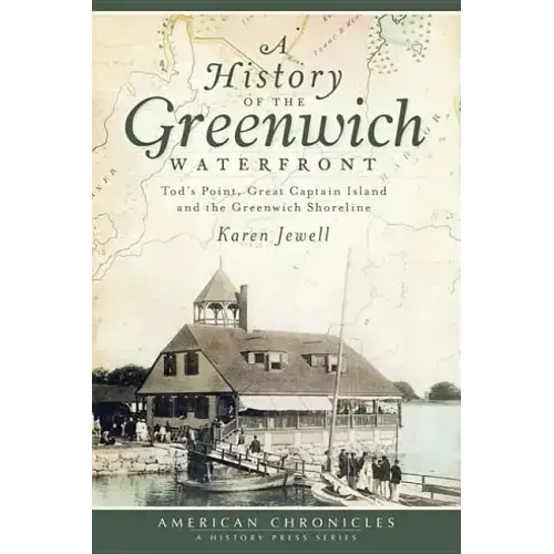 A History of the Greenwich Waterfront: Tod's Point, Great Captain Island and the Greenwich Shoreline