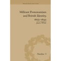 Militant Protestantism and British Identity, 1603-1642