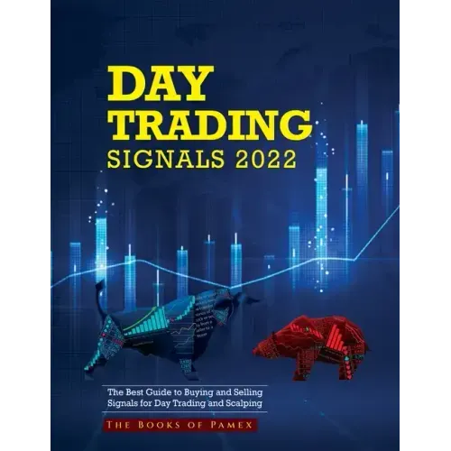 Day Trading Signals 2022: The Best Guide to Buying and Selling Signals for Day Trading and Scalping