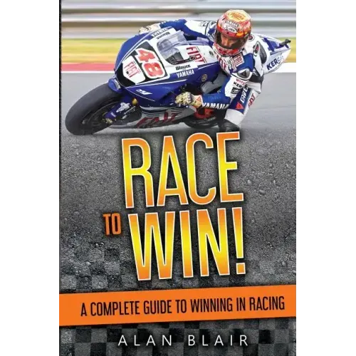 Race to Win!: A Complete Guide to Winning in Racing