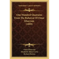 One Hundred Quatrains From The Rubaiyat Of Omar Khayyam (1899)