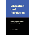 Liberation and Revolution: Critical Essays in Modern Armenian History