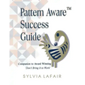 Pattern Aware Success Guide: Companion to Don't Bring It to Work