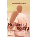No time to cry: Diagnosis Creutzfeldt- Jakob Disease CJD - A real story -