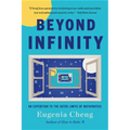 Beyond Infinity: An Expedition to the Outer Limits of Mathematics