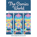 The Comics World: Comic Books, Graphic Novels, and Their Publics