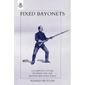 Fixed Bayonets - A Complete System of Fence for the British Magazine Rifle.