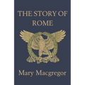 The Story of Rome (Yesterday's Classics)
