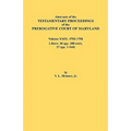 Abstracts of the Testamentary Proceedings of the Prerogative Court of Maryland. Volume XXIX, 1755-1758, Libers: 36 (Pp. 208-End), 37 (Pp. 1-144)