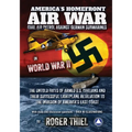 America's Homefront Air War: The Untold Facts of Armed U.S. Civilians and Their Successful Lightplane Retaliation to the Invasion of America's East Co