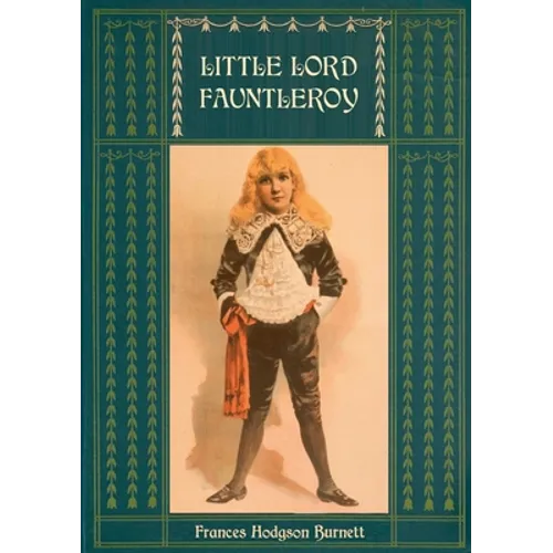 Little Lord Fauntleroy: Unabridged and Illustrated: With numerous Illustrations by Reginald Birch