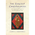 The Earliest Christologies: Five Images of Christ in the Postapostolic Age