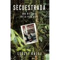Secuestrada (Kidnapped): Una Historia de la Vida Real