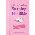 A Girl's Guide to Studying Her Bible: Simple Steps to Grow in God's Word