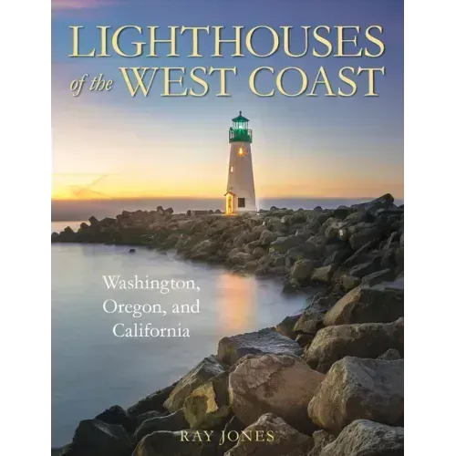 Lighthouses of the West Coast: Washington, Oregon, and California